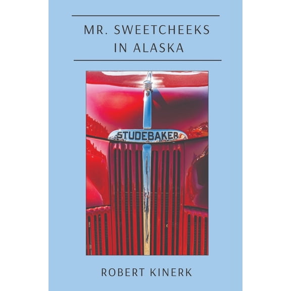 Mr. Sweetcheeks in Alaska, (Paperback)