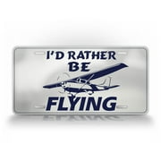 I'd Rather Be Flying Pilots License Plate Aviator Cessna 172 Flight Auto Tag