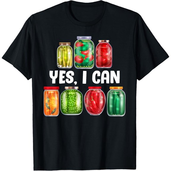 Yes, I Can Funny Canning season Preserving Gift For Canners T-Shirt