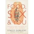 thumbnail image 1 of Pre-Owned Food, Sex, and You: Untangling Body Obsession in a Weight-Obsessed World (Paperback) 1459734424 9781459734425, 1 of 2