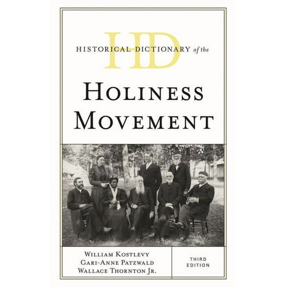 Historical Dictionaries of Religions, Ph Historical Dictionary of the Holiness Movement, (Hardcover)