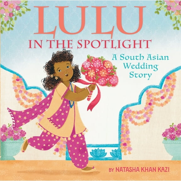 Lulu in the Spotlight: A South Asian Wedding Story, (Hardcover)