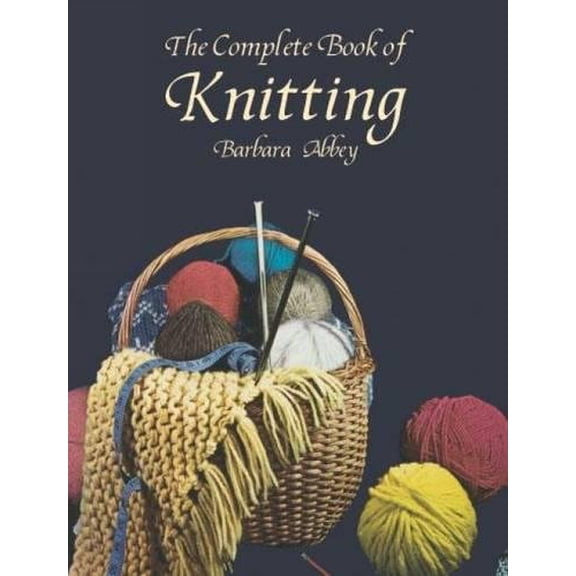 Pre-Owned The Complete Book of Knitting (Paperback) 0486415295 9780486415291