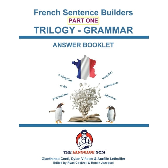 The Language Gym - Sentence Builder Book French Trilogy 1 Grammar Book Answer Booklet: Unlocking French Grammar - Beginner to Pre Interm., (Paperback)