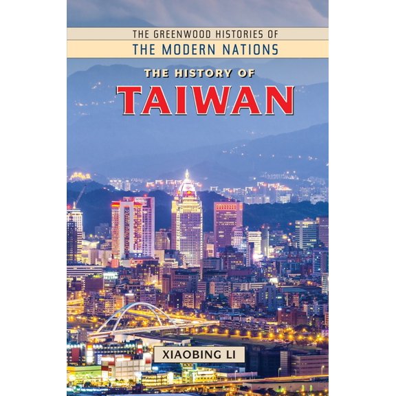 Greenwood Histories of the Modern Nation The History of Taiwan, (Hardcover)