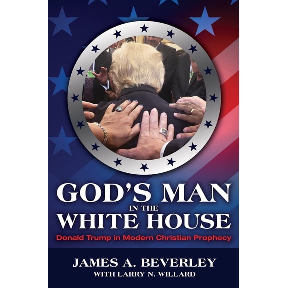 Pre-Owned God's Man in the White House: Donald Trump in Modern Christian Prophecy (Paperback) 1988928303 9781988928302