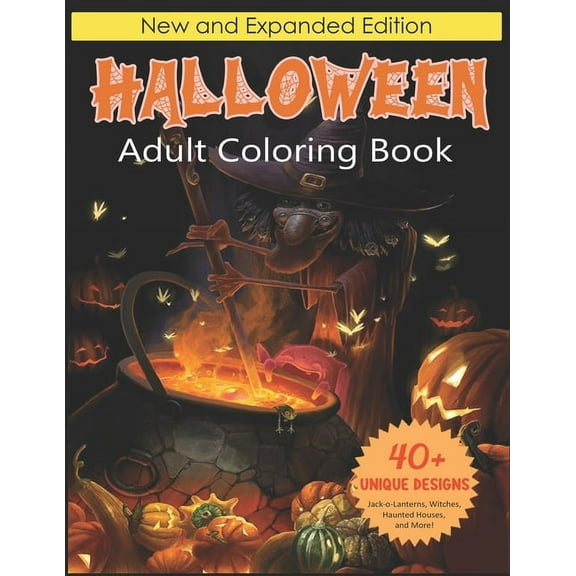 Halloween Adult Coloring Book: New and Expanded Edition, 40 Unique Designs, Jack-o-Lanterns, Witches, Haunted Houses, a, (Paperback)