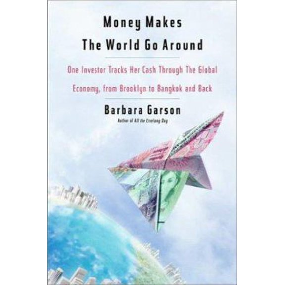 Pre-Owned Money Makes the World Go Around: One Investor Tracks Her Cash Through the Global Economy, from Brooklyn to Bangkok and Back (Hardcover) 0670866601 9780670866601