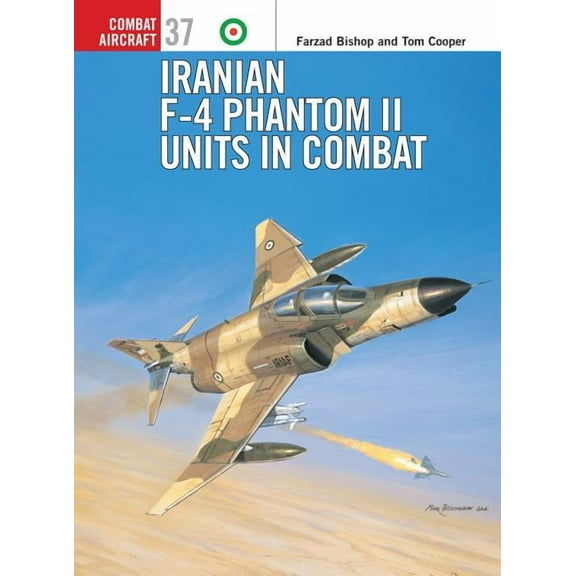 Combat Aircraft: Iranian F-4 Phantom II Units in Combat (Series #37) (Paperback)