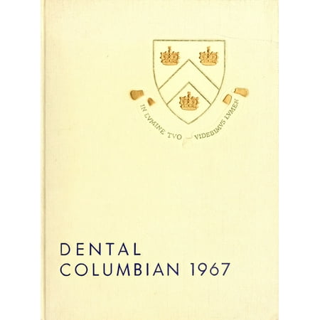 (Custom Reprint) Yearbook: 1967 Columbia University School of Dental and Oral Surgery - Dental Columbian Yearbook (New York NY)