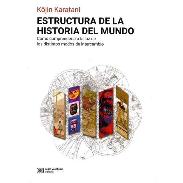 Libro Estructura De La Historia Del Mundo Tapa Blanda, Autor Kojin Karatani, Editorial Siglo Xxi Editores