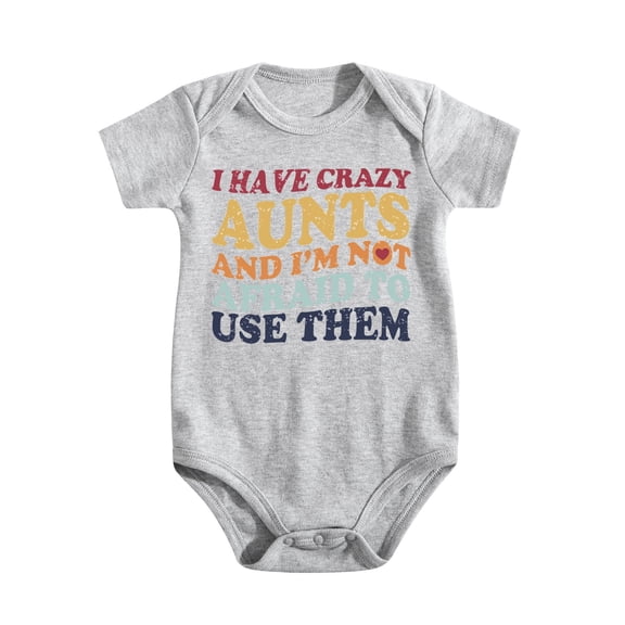 I Have Crazy Aunts Best Auntie Ever Baby Bodysuit Newborn Infant Romper Light Gray-style 0-3M