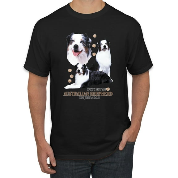 If It's Not an Australian Shepherd It's Just a Dog Gift | Mens Dog Lover Graphic T-Shirt, Black, Small