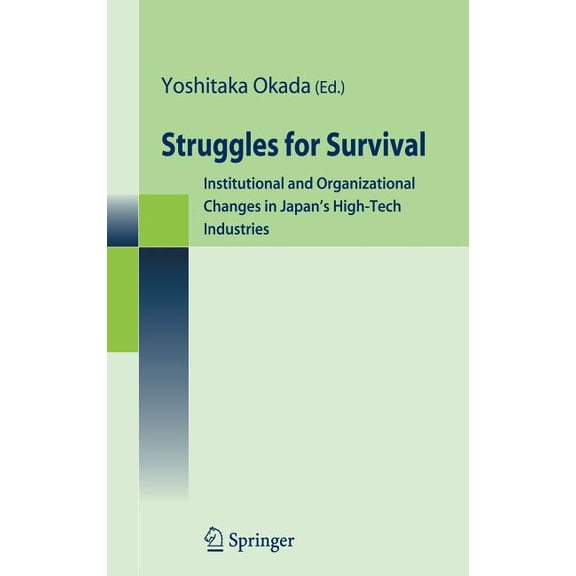 Struggles for Survival: Institutional and Organizational Changes in Japan's High-Tech Industries, (Hardcover)