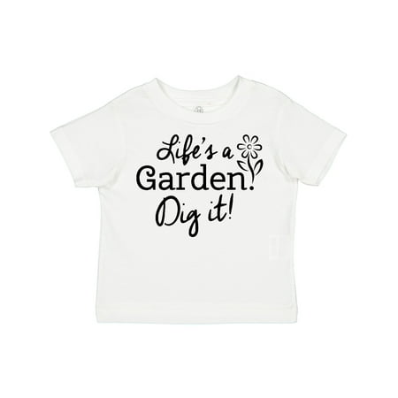 

Inktastic Life s a Garden Dig It! Gift Toddler Boy or Toddler Girl T-Shirt