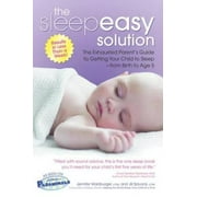 The Sleepeasy Solution: The Exhausted Parent's Guide to Getting Your Child to Sleep from Birth to Age 5, Pre-Owned (Paperback)