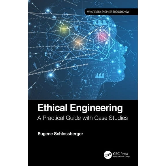 What Every Engineer Should Know Ethical Engineering: A Practical Guide with Case Studies, (Paperback)