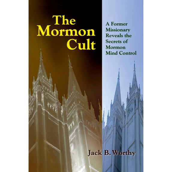 Pre-Owned The Mormon Cult: A Former Missionary Reveals the Secrets of Mormon Mind Control (Paperback) 1884365442 9781884365447