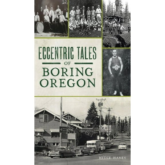 Eccentric Tales of Boring, Oregon, (Hardcover)