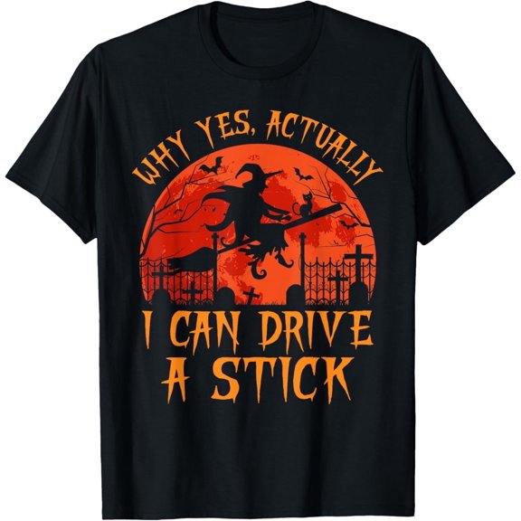 Yes Actually I Can Drive A Stick Witch Halloween Costume T-Shirt