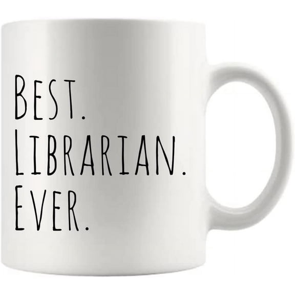 Best Librarian Ever Library Science Assistant Student Appreciation Funny Inspirational Ceramic Coffee Mug 11oz White Novelty Drinkware