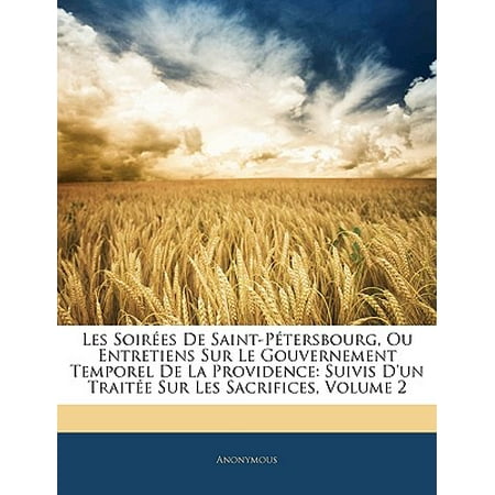 Les Soirees Bridal - Les Soirees de Saint-Petersbourg, Ou Entretiens Sur Le Gouvernement Temporel de La Providence : Suivis D'Un Traitee Sur Les Sacrifices, Volume 2