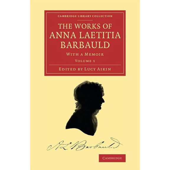 The Works of Anna Laetitia Barbauld: With a Memoir, (Paperback)