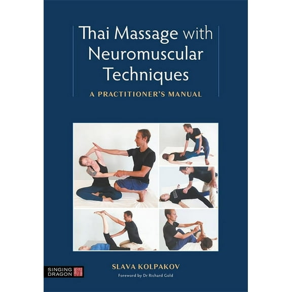 Thai Massage with Neuromuscular Techniques: A Practitioner's Manual, (Paperback)