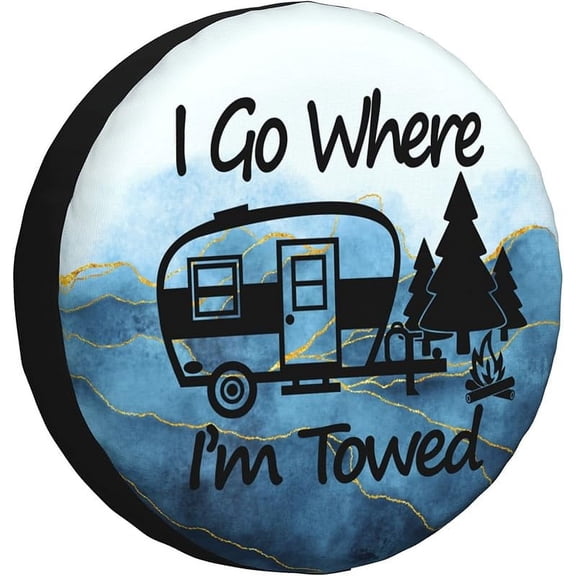 Spare Tire Cover I Go Where I'm Towed Weatherproof Universal Wheel Protectors for RV Travel Trailer Camper