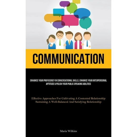 Communication: Enhance Your Proficiency In Conversational Skills, Enhance Your Interpersonal Aptitude & Polish Your , (Paperback)