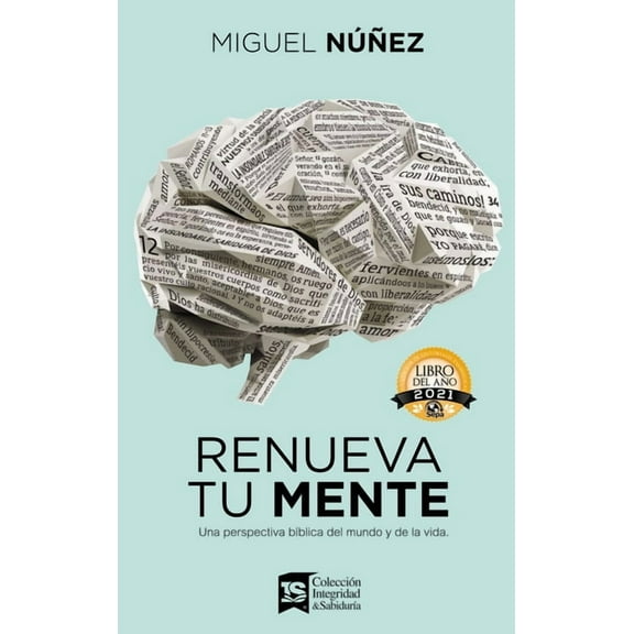 Renueva Tu Mente: Una Perspectiva Bíblica del Mundo Y de la Vida, (Hardcover)