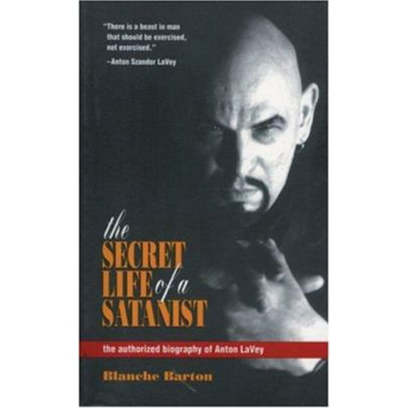 Pre-Owned The Secret Life of a Satanist: The Authorized Biography of Anton LaVey (Paperback) 0922915121 9780922915125