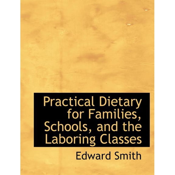 Practical Dietary for Families, Schools, and the Laboring Classes (Paperback)