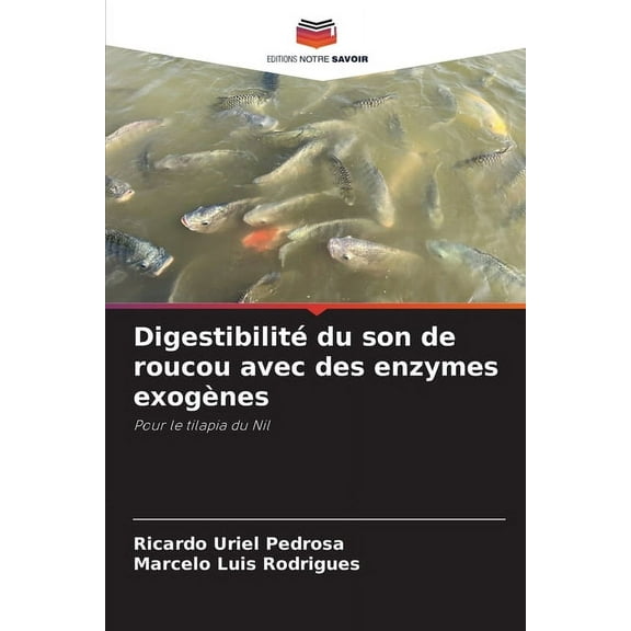 DigestibilitÃ© du son de roucou avec des enzymes exogÃ¨nes, (Paperback)