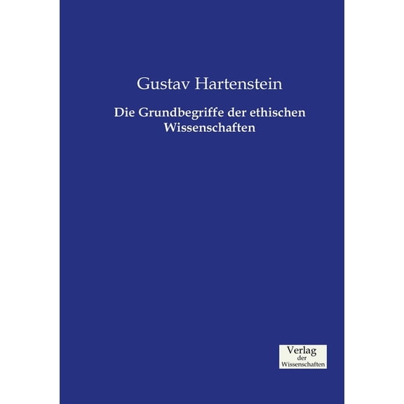 Die Grundbegriffe der ethischen Wissenschaften, (Paperback)