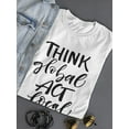 thumbnail image 3 of Think Global Act Local Modern T-Shirt Women -Image by Shutterstock, Female Medium, 3 of 4