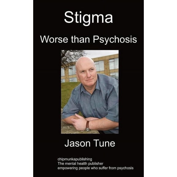 Stigma: Worse than Psychosis, (Paperback)