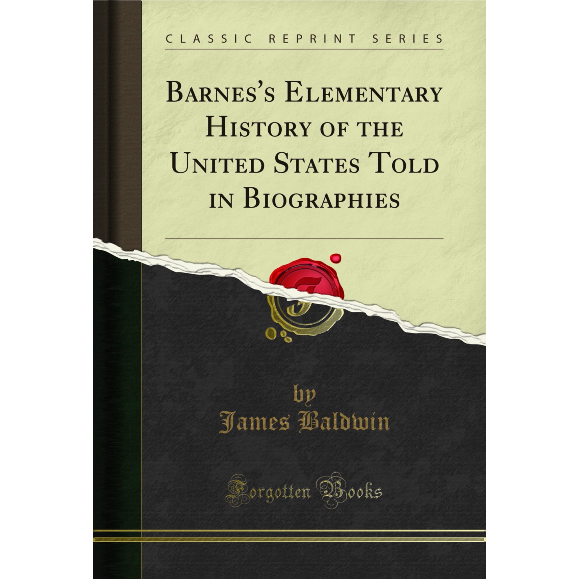 Barnes's Elementary History of the United States Told in Biographies (Classic Reprint)