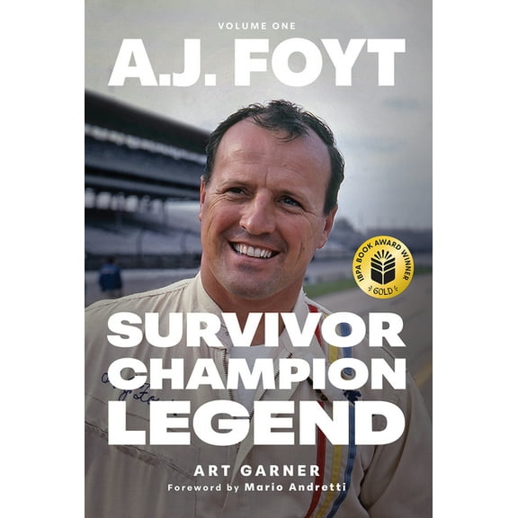 A.J. Foyt - Volume 1: Survivor, Champion, Legend, (Hardcover)