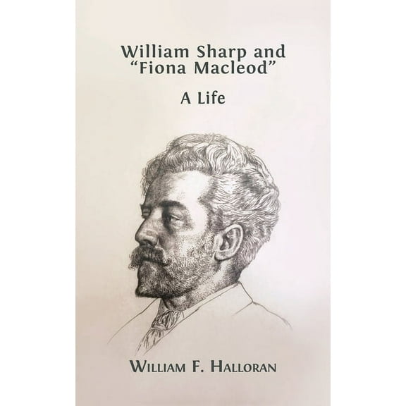 William Sharp and "Fiona Macleod" : A Life (Hardcover)
