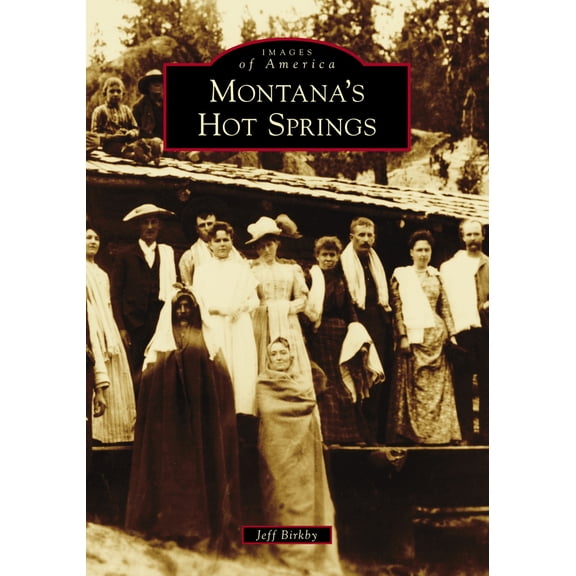 Pre-Owned Images of America Montana's Hot Springs, (Paperback)