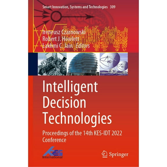 Smart Innovation, Systems and Technologi Intelligent Decision Technologies: Proceedings of the 14th Kes-Idt 2022 Conference, Book 309, (Hardcover)