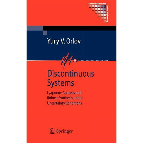 Communications and Control Engineering Discontinuous Systems: Lyapunov Analysis and Robust Synthesis Under Uncertainty Conditions, (Hardcover)
