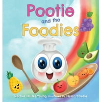 Pootie and the Foodies: A Children's Picture Book About Food, Colors, and Healthy Habits for Picky Eaters, (Hardcover)