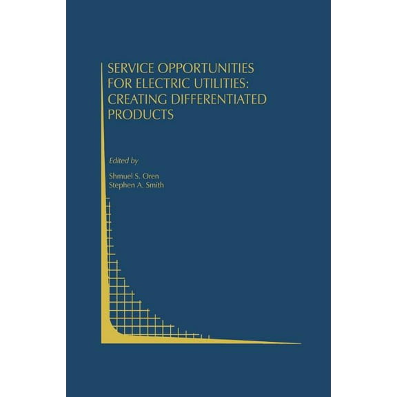 Topics in Regulatory Economics and Polic Service Opportunities for Electric Utilities: Creating Differentiated Products, Book 13, (Paperback)