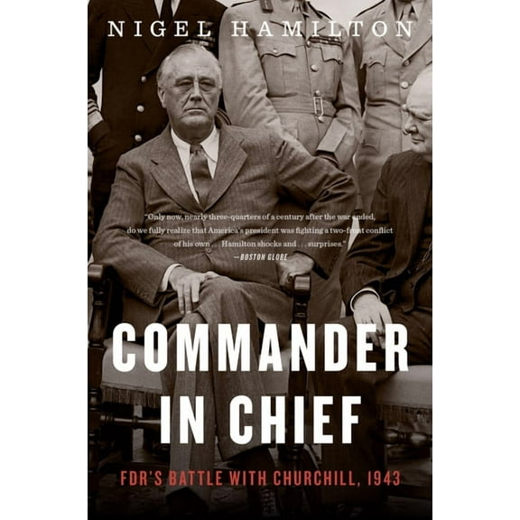 FDR at War Commander in Chief: Fdr's Battle with Churchill, 1943, Book 2, (Paperback)