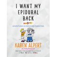 thumbnail image 1 of I Want My Epidural Back: Adventures in Mediocre Parenting, 1 of 3