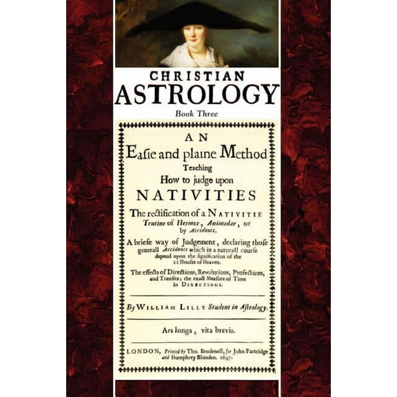 Christian Astrology, Book 3: An Easie and Plaine Method How to Judge Upon Nativities, (Paperback)