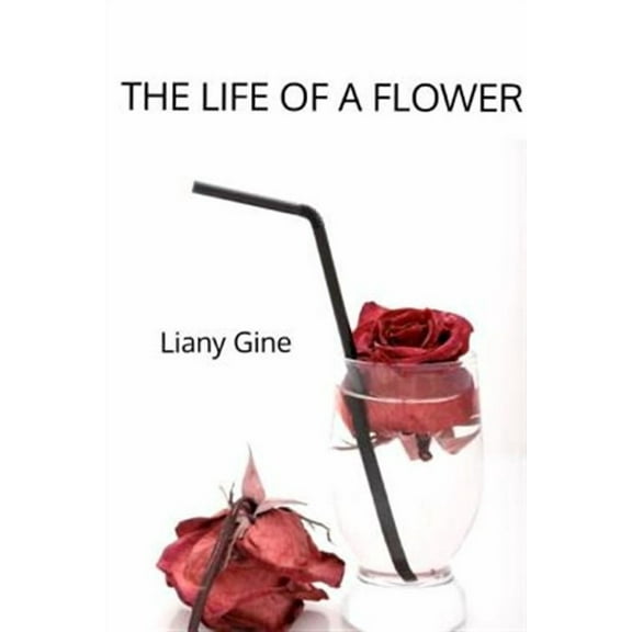 THE LIFE OF A FLOWER