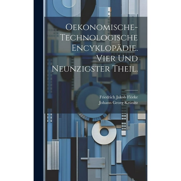 Oekonomische-technologische Encyklopädie. Vier und neunzigster Theil. (Hardcover)